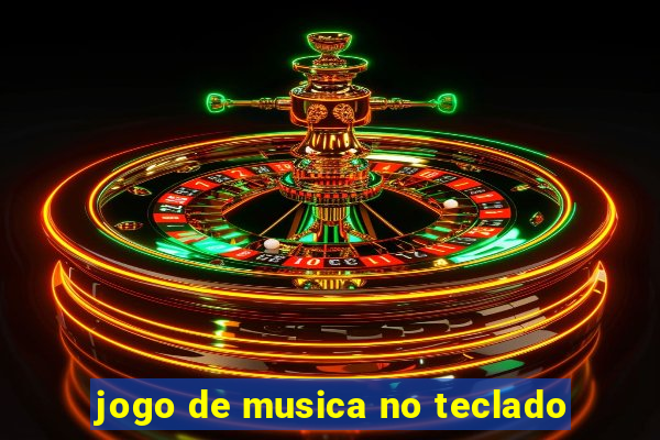 jogo de musica no teclado